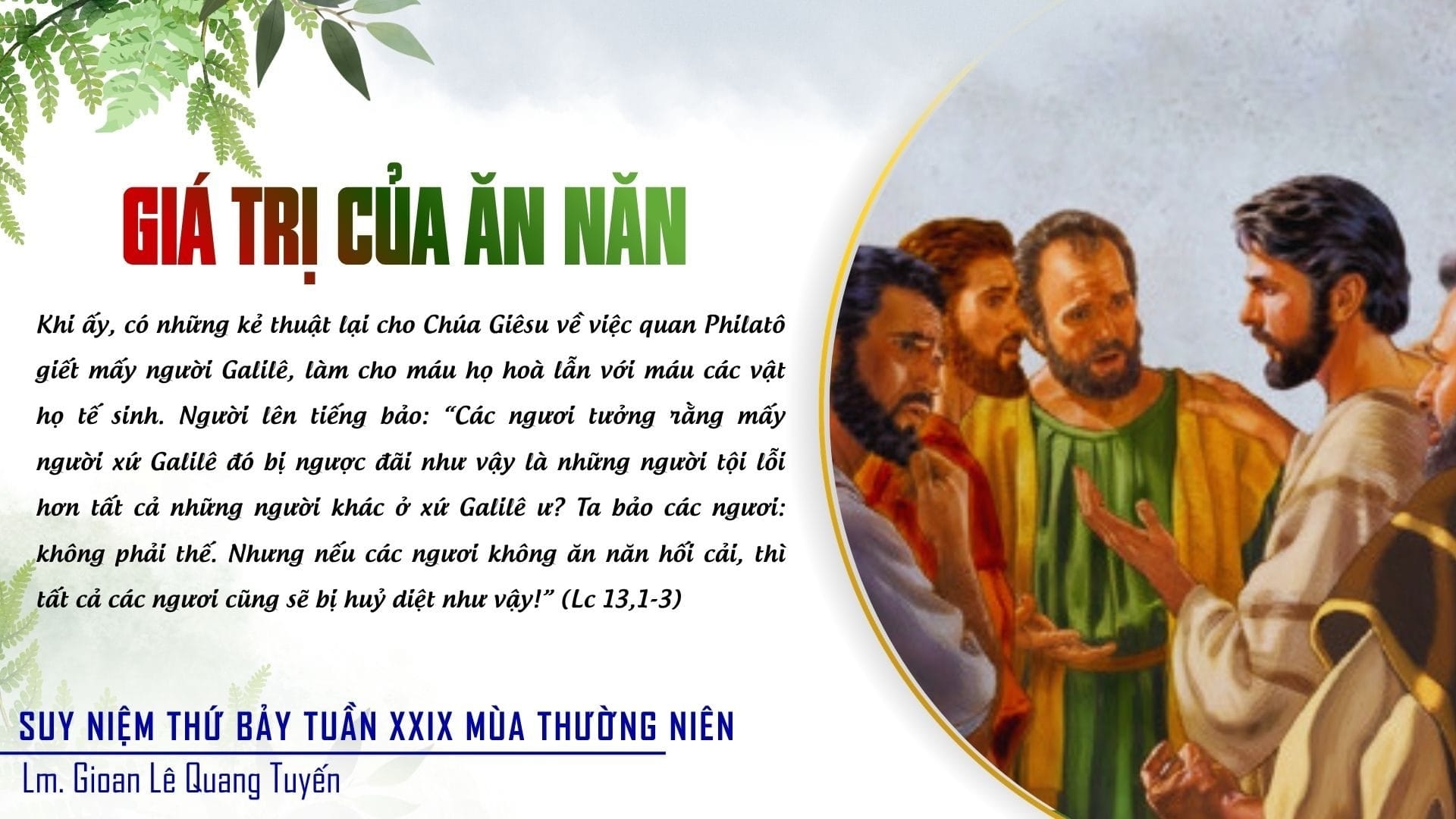 GIÁ TRỊ CỦA ĂN NĂN - Suy niệm Lời Chúa | Thứ Bảy Tuần XXIX Mùa Thường Niên | Lc 13,1-9 | Lm Gioan Lê Quang Tuyến