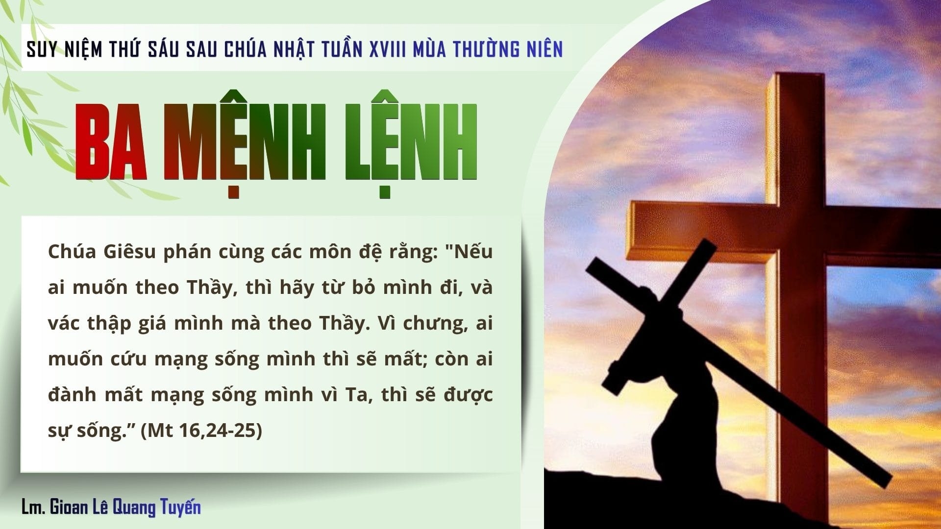 BA MỆNH LỆNH - Suy Niệm Lời Chúa | Thứ Sáu Sau Chúa Nhật Tuần XVIII Mùa Thường Niên | Mt 16, 24-28 | Lm Gioan Lê Quang Tuyến
