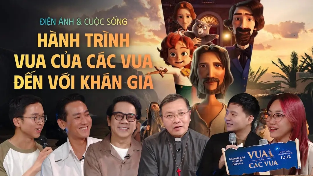 Hành trình phim "Vua của các Vua" đến với khán giả - Lm. G.B. Phương Đình Toại, Thành Lộc, Hứa Vĩ Văn
