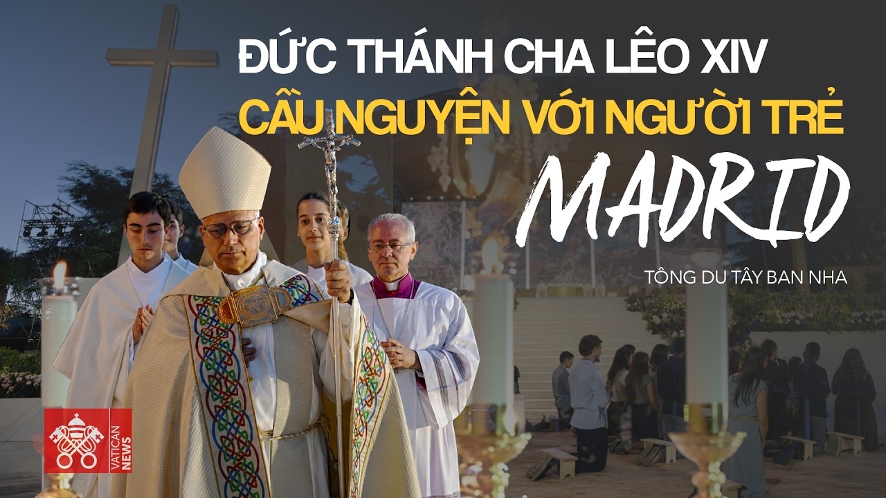 [Tông du Tây Ban Nha] Đức Thánh Cha chủ sự giờ canh thức cầu nguyện với giới trẻ tại Madrid