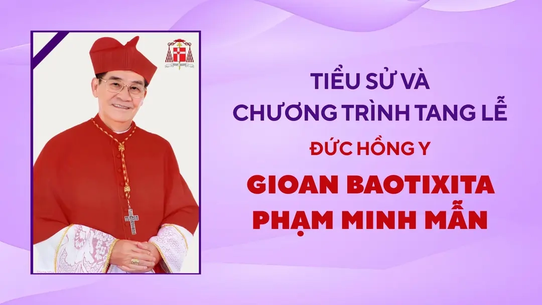 Tiểu sử Đức Hồng Y Gioan Baotixita Phạm Minh Mẫn và chương trình tang lễ