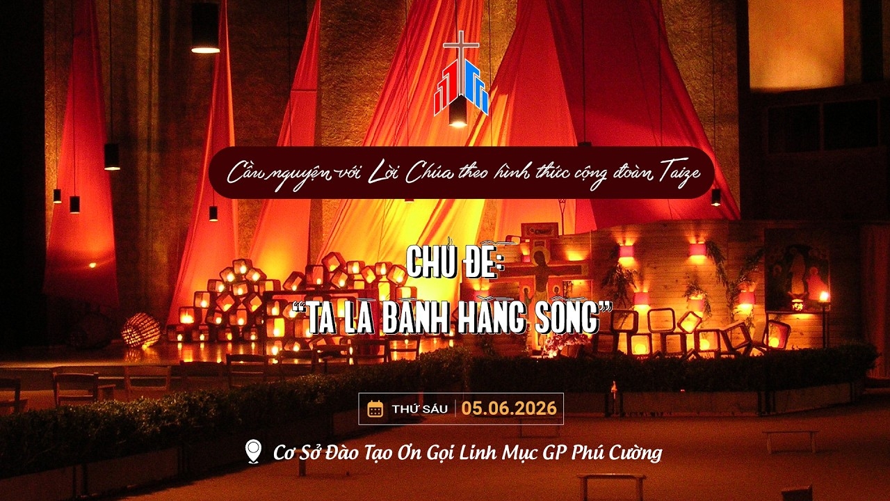 19h30 | Cầu Nguyện với Lời Chúa Theo Hình Thức CĐ Taizé - Chủ đề: “Ta là Bánh Hằng Sống”  | 05.06.2026