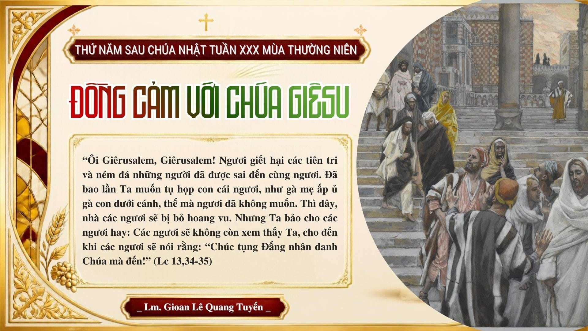 ĐỒNG CẢM VỚI CHÚA GIÊSU - Suy Niệm Lời Chúa | Thứ Năm Sau Chúa Nhật Tuần XXX Mùa Thường Niên | Lc 13, 31-35 | Lm Gioan Lê Quang Tuyến