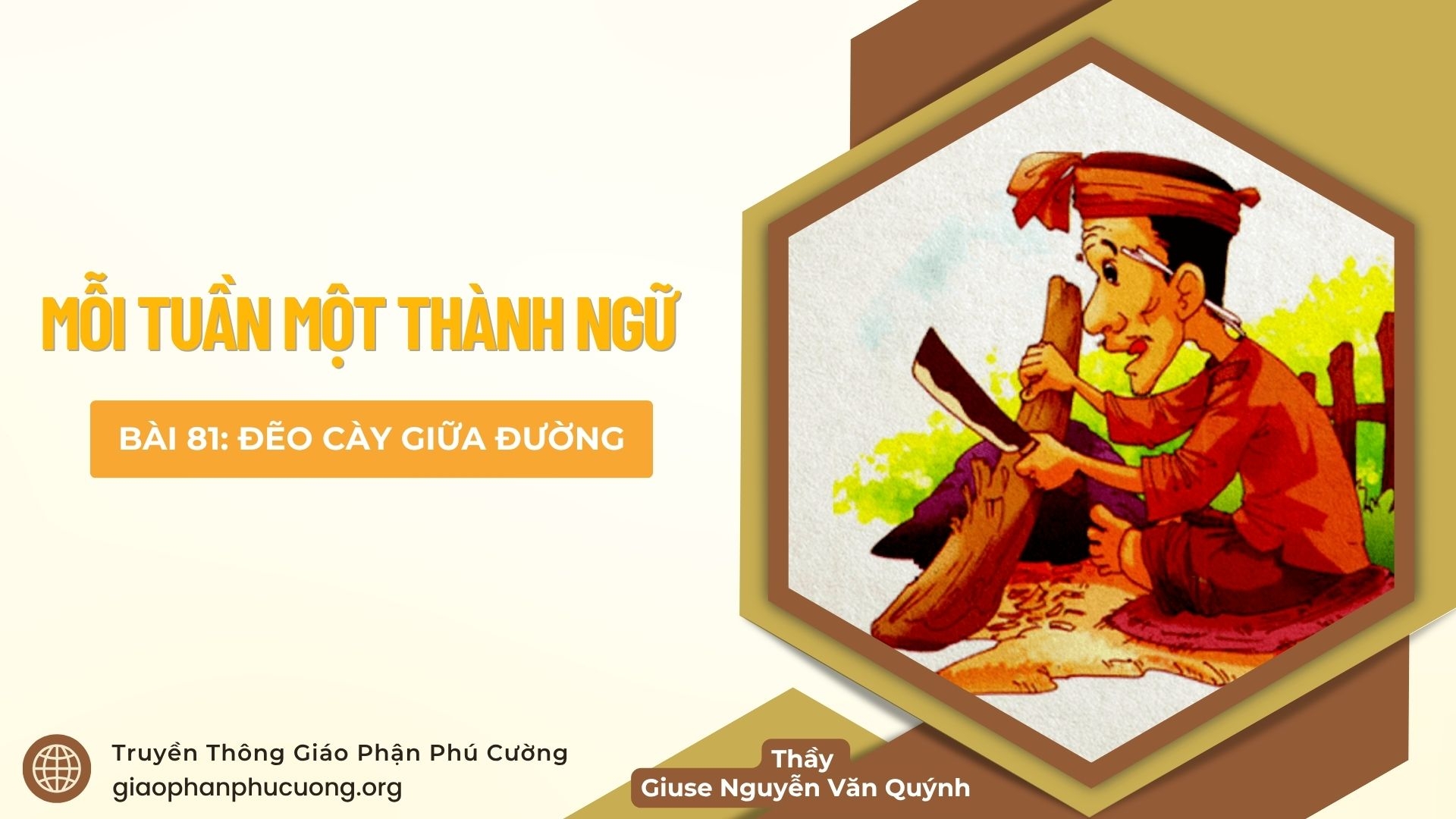 Mỗi Tuần Một Thành Ngữ |  Bài 81: Đẽo Cày Giữa Đường | Thầy Giuse Nguyễn Văn Quýnh
