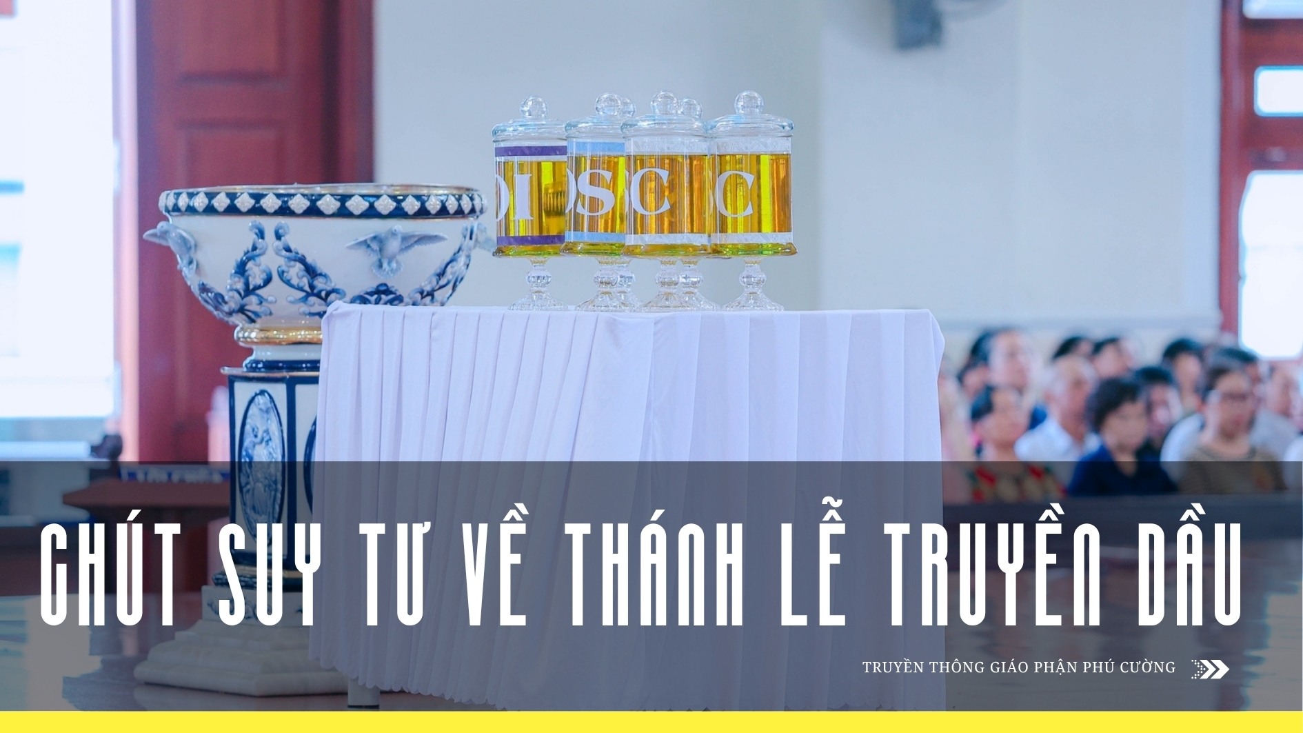 Chút Suy Tư Về Thánh Lễ Truyền Dầu