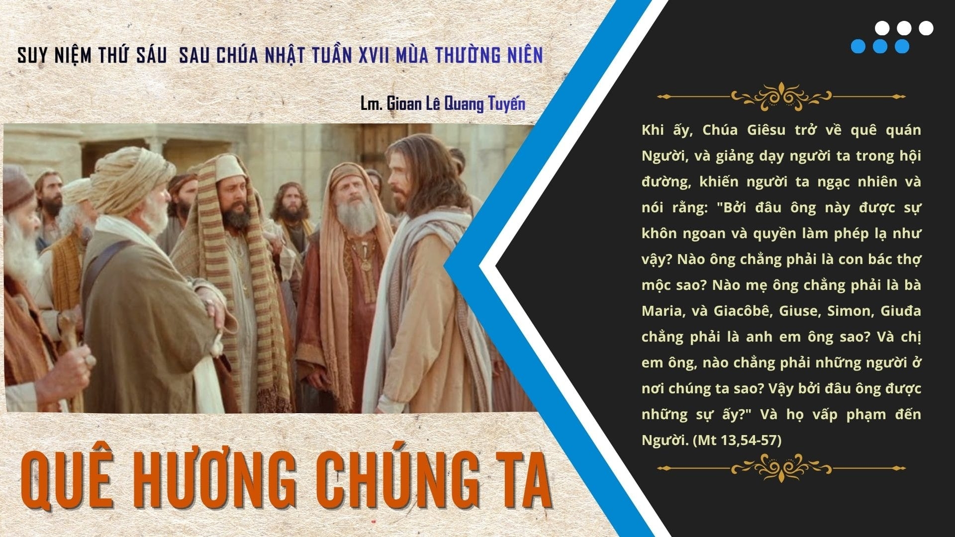 QUÊ HƯƠNG CHÚNG TA  - Suy niệm lời Chúa | Thứ Sáu sau Chúa nhật tuần XVII mùa Thường niên | Mt 13, 54-58 | Lm Gioan Lê Quang Tuyến