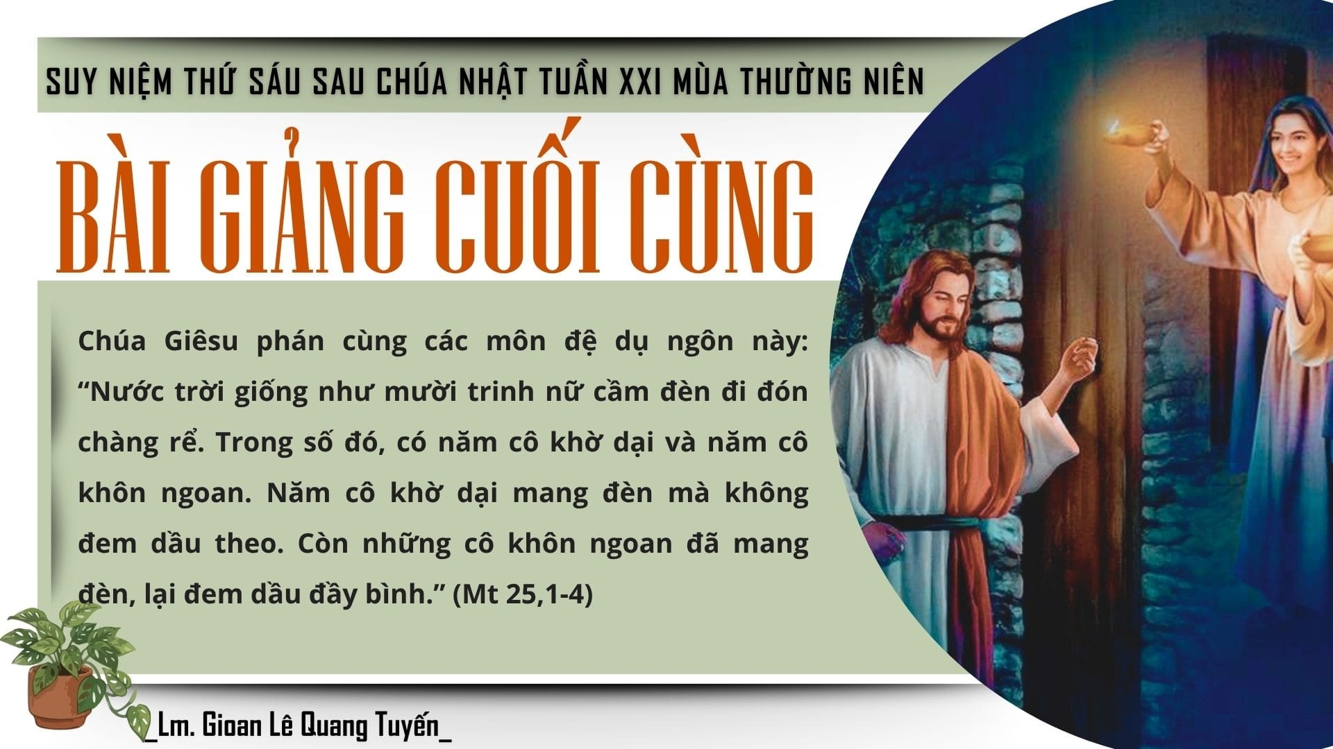 BÀI GIẢNG CUỐI CÙNG - Suy Niệm Lời Chúa | Thứ Sáu Sau Chúa Nhật Tuần XXI Mùa Thường niên | Mt 25, 1-13 | Lm Gioan Lê Quang Tuyến