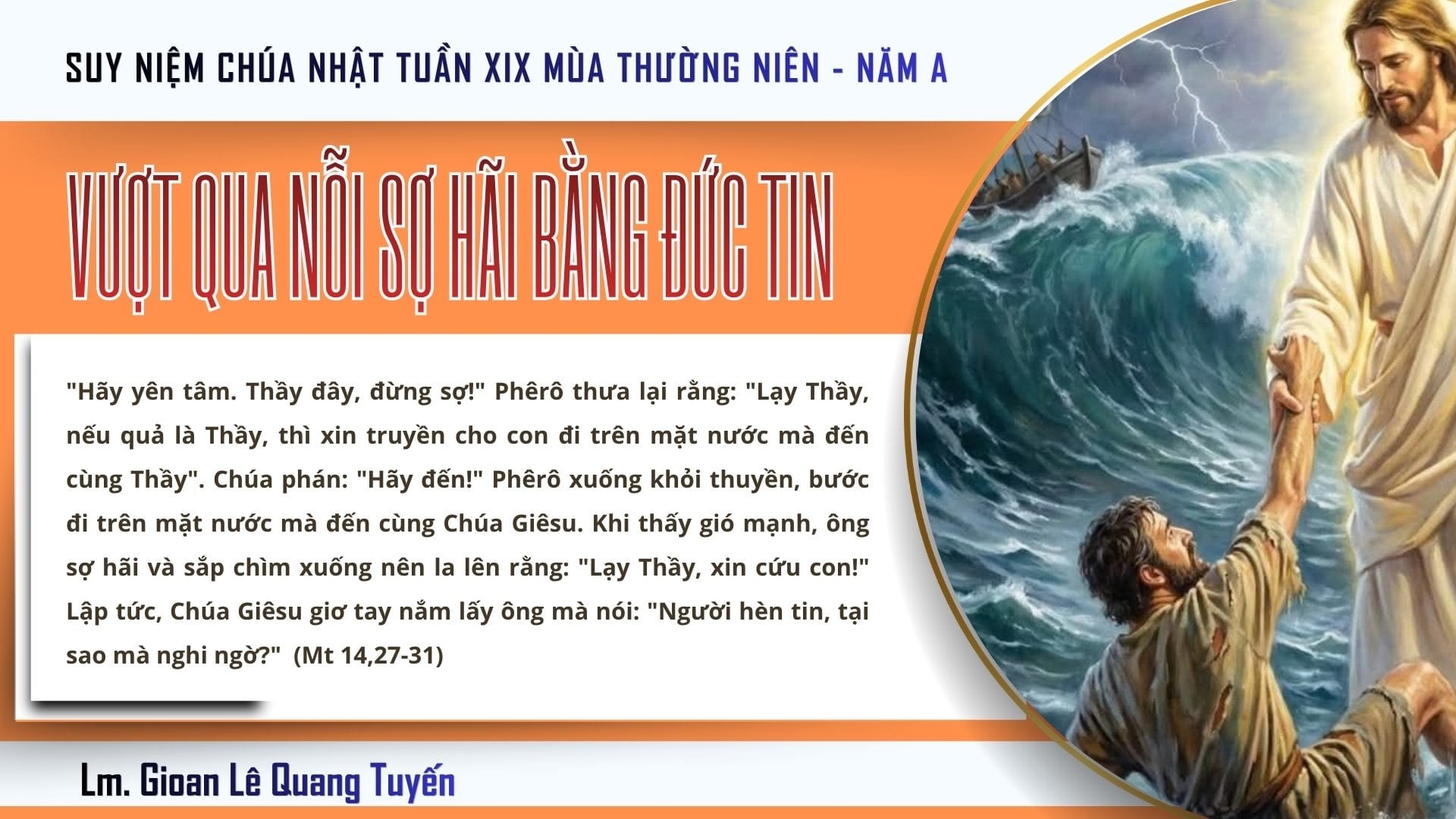 VƯỢT QUA NỖI SỢ HÃI BẰNG ĐỨC TIN - Suy Niệm Lời Chúa | Chúa Nhật Tuần XIX Mùa Thường Niên - Năm A | Mt 14, 22-33 | Lm Gioan Lê Quang Tuyến