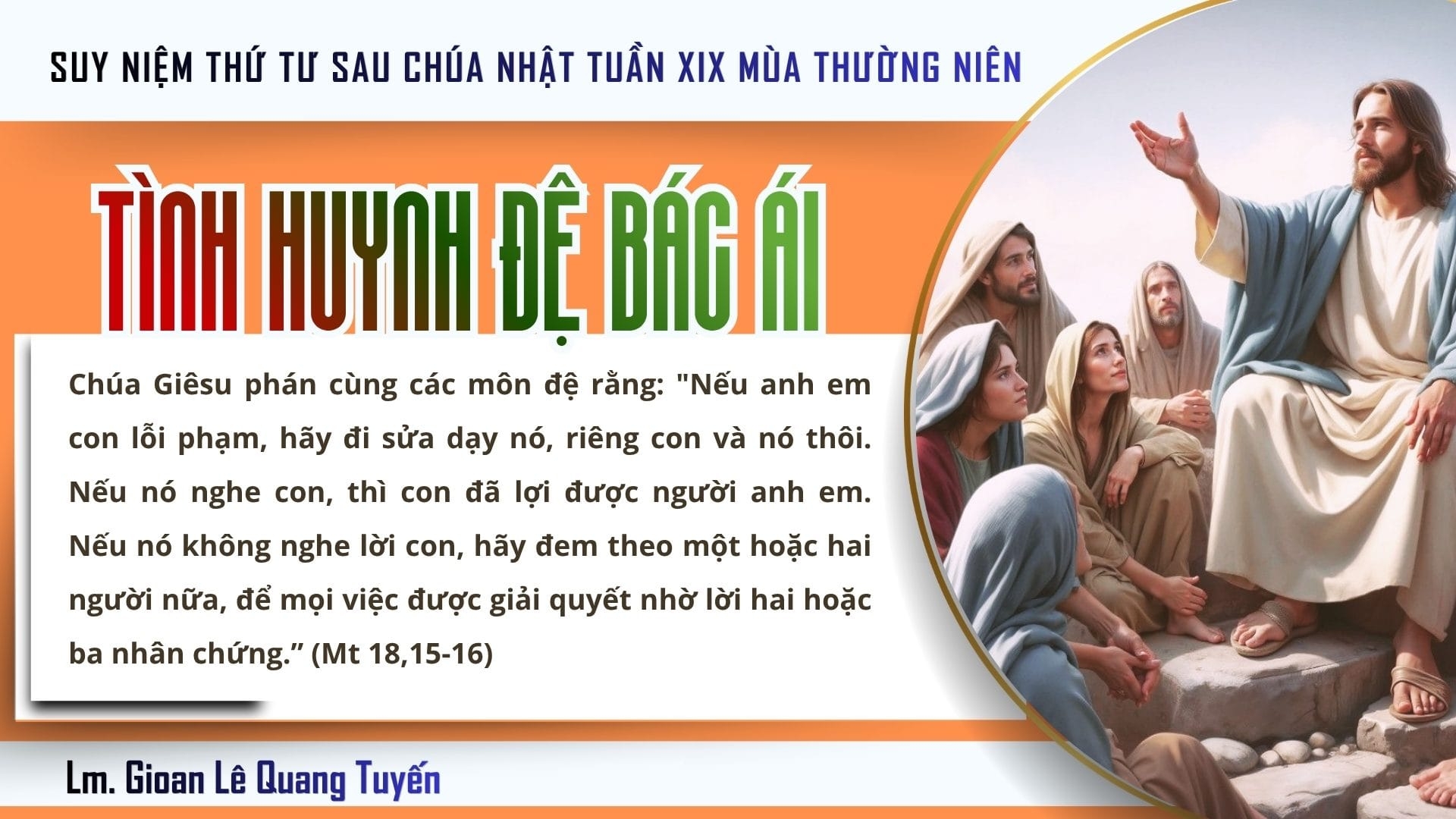 TÌNH HUYNH ĐỆ BÁC ÁI - Suy Niệm Lời Chúa | Thứ Tư Sau Chúa Nhật Tuần XIX Mùa Thường niên | Mt 18, 15-20 | Lm Gioan Lê Quang Tuyến