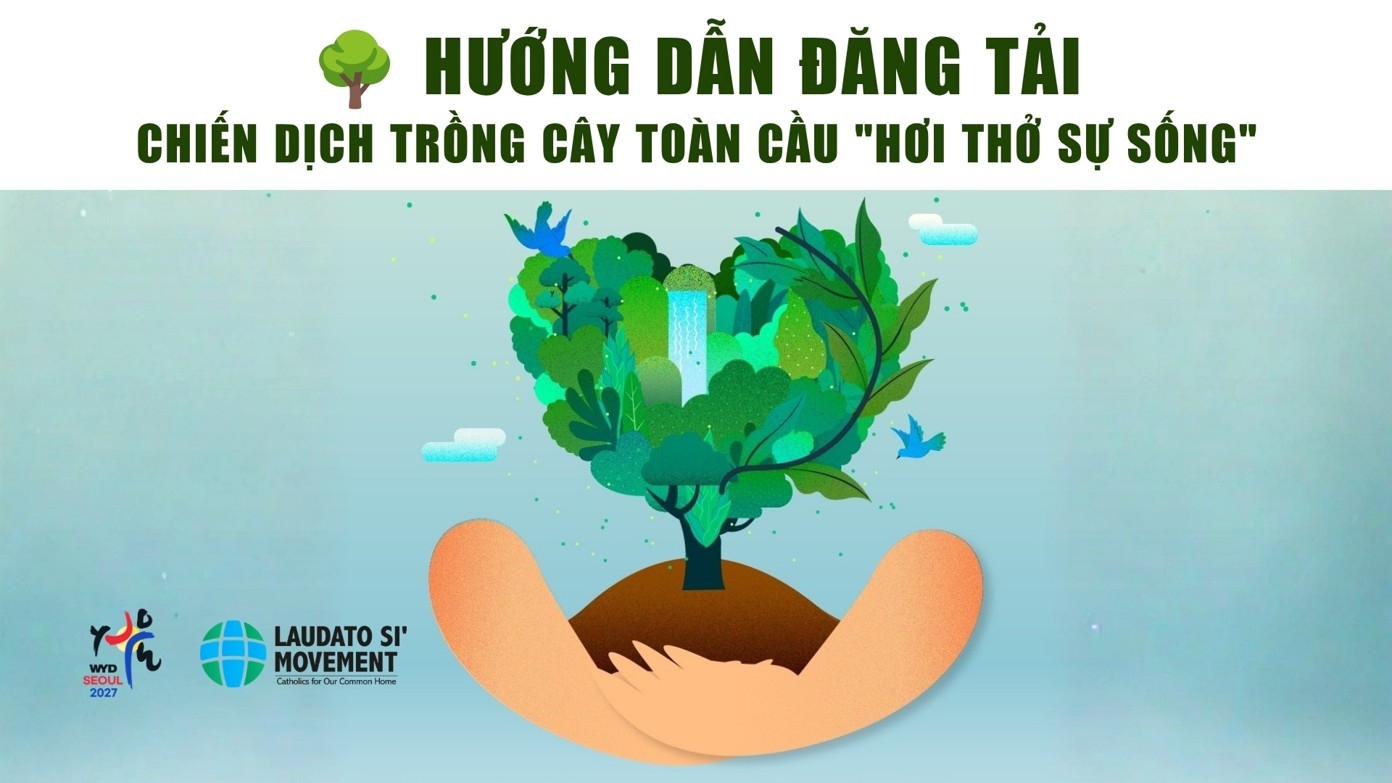 Hướng dẫn đăng tải Chiến dịch Trồng cây toàn cầu "Hơi thở sự sống"