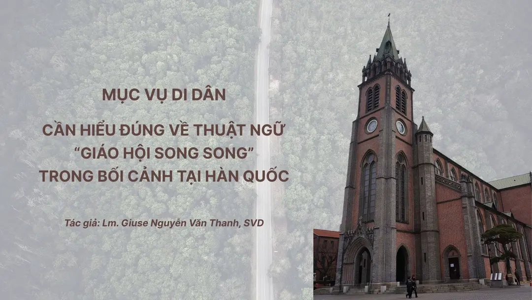 Mục vụ di dân: Cần hiểu đúng về thuật ngữ “Giáo hội song song” trong bối cảnh tại Hàn Quốc