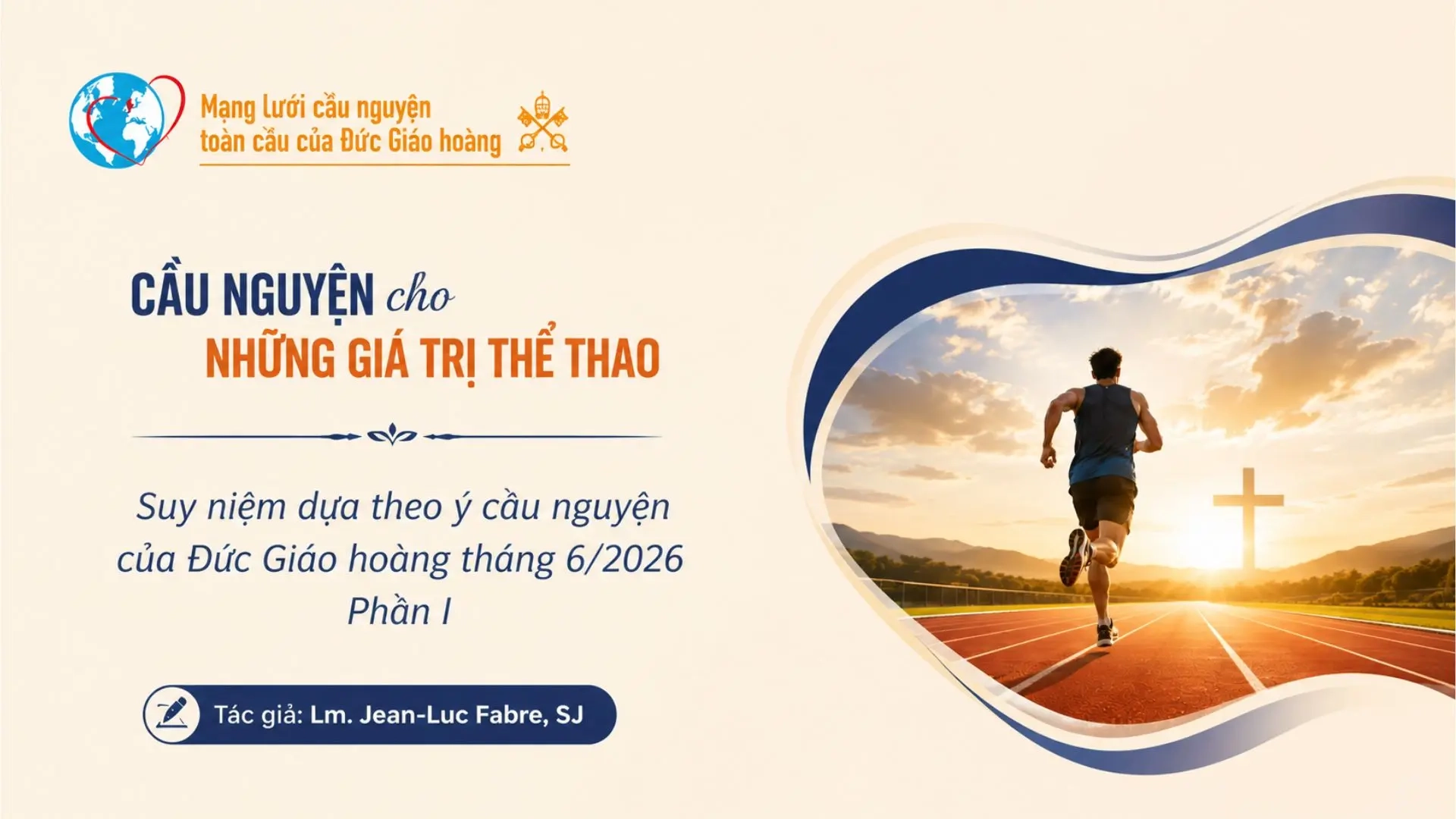 Cầu nguyện cho những giá trị trong thể thao - Suy niệm dựa theo ý cầu nguyện của Đức Giáo Hoàng tháng 6/2026 Phần I