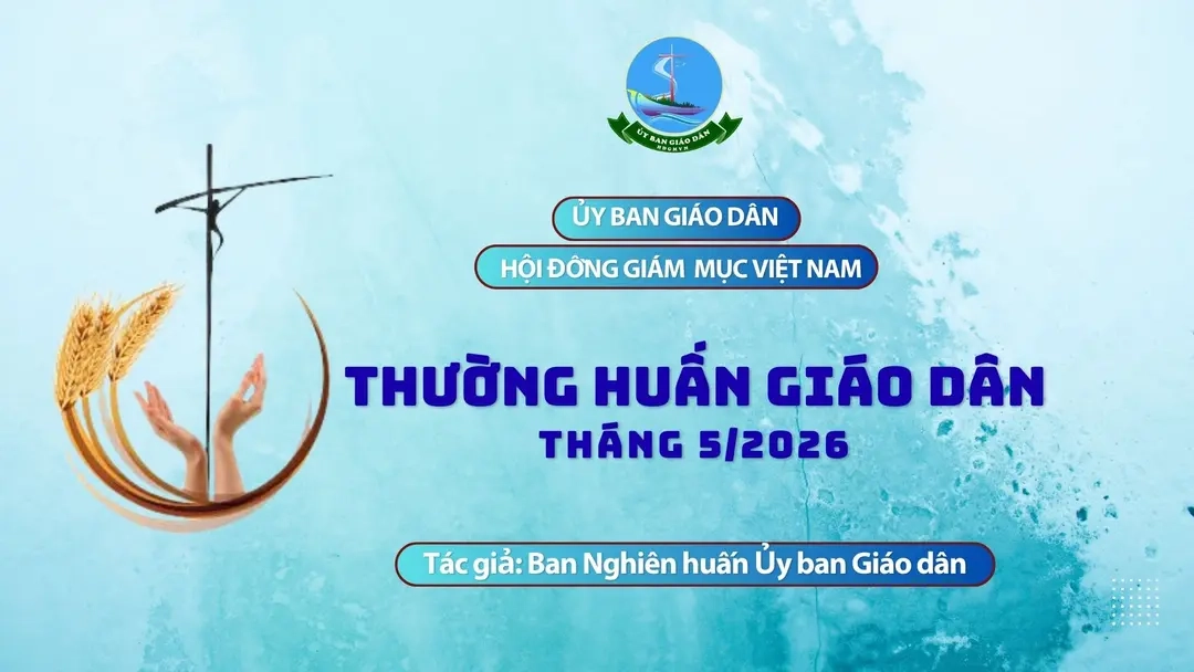 Ủy ban Giáo dân - Thường huấn tháng 5/2026: Chứng tá giữa đời thường