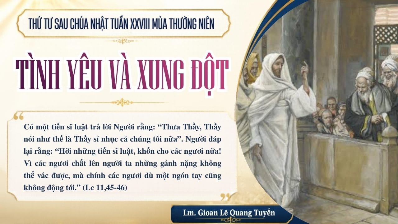 TÌNH YÊU VÀ XUNG ĐỘT - Suy Niệm Lời Chúa | Thứ Tư Sau Chúa Nhật Tuần XXVIII Mùa Thường Niên | Lc 11, 42-46 | Lm Gioan Lê Quang Tuyến