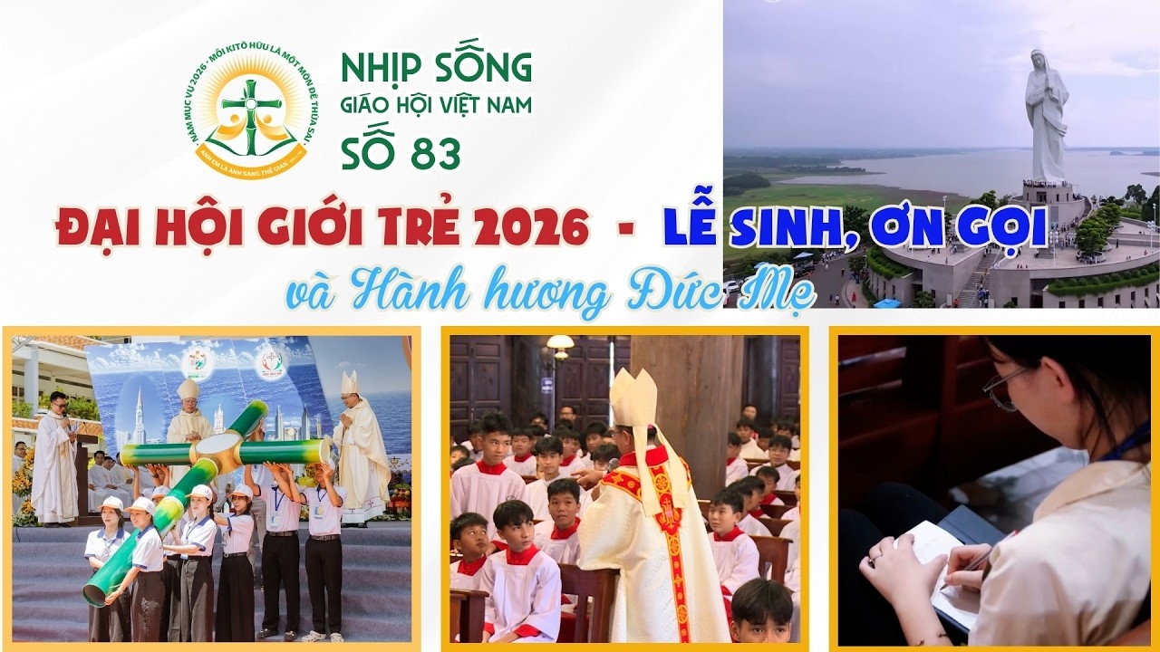 Đại hội giới trẻ 2026, Lễ sinh, ơn gọi và hành hương Đức Mẹ - Nhịp sống Giáo hội Việt Nam số 83 (13/7/2026 - 20/7/2026)
