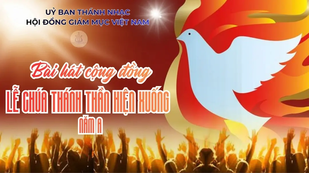 Bài Hát Cộng Đồng Lễ Chúa Thánh Thần Hiện Xuống - Năm A Ngày 24/5/2026
