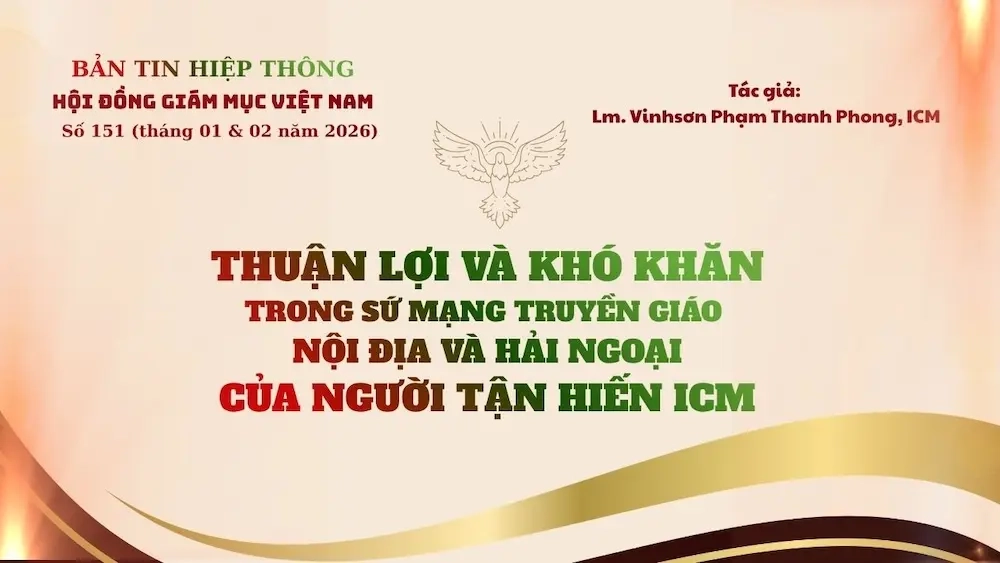 Thuận lợi và khó khăn trong sứ mạng truyền giáo nội địa và hải ngoại của người tận hiến ICM