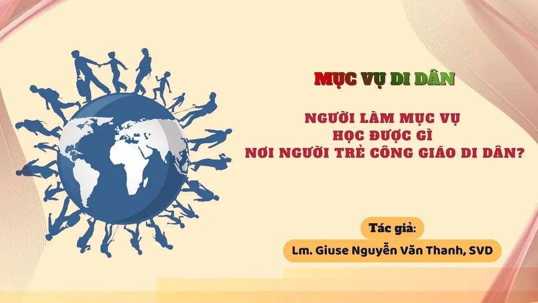 Mục vụ di dân: Người làm mục vụ học được gì nơi người trẻ Công giáo di dân?