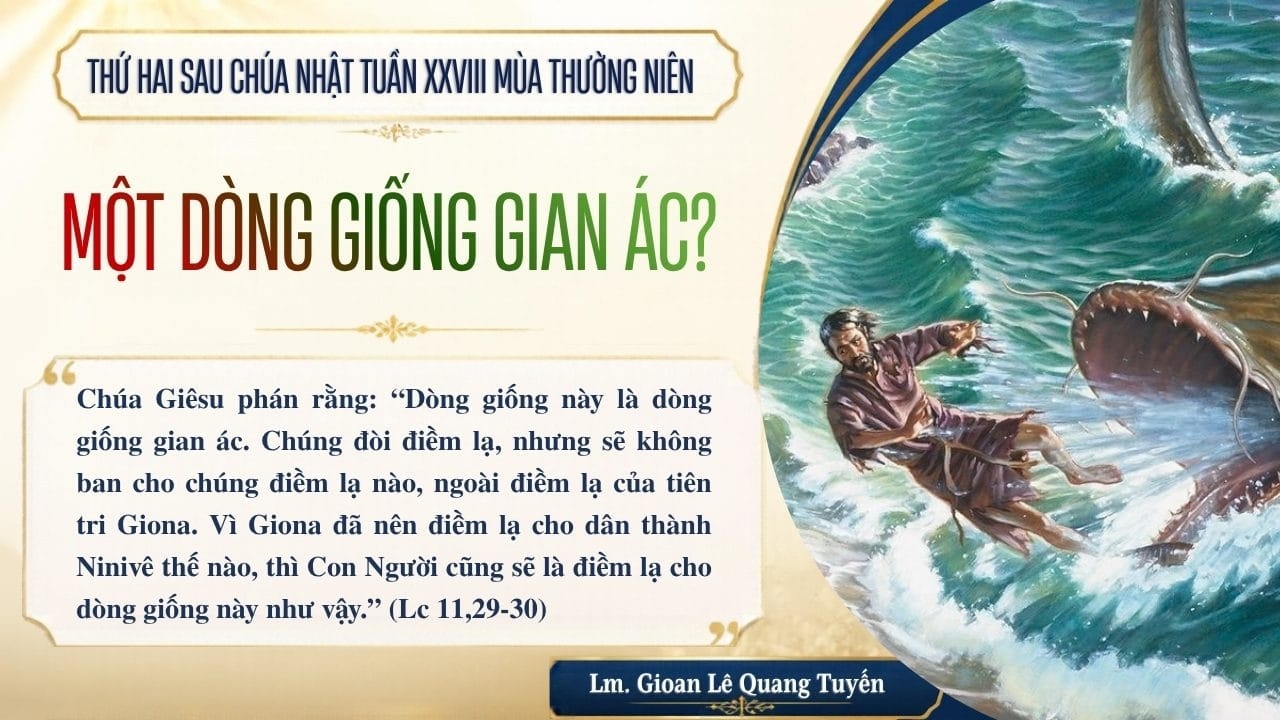 MỘT DÒNG GIỐNG GIAN ÁC?  - Suy Niệm Lời Chúa | Thứ Hai Sau Chúa Nhật Tuần XXVIII Mùa Thường Niên | Lc 11, 29-32 | Lm Gioan Lê Quang Tuyến