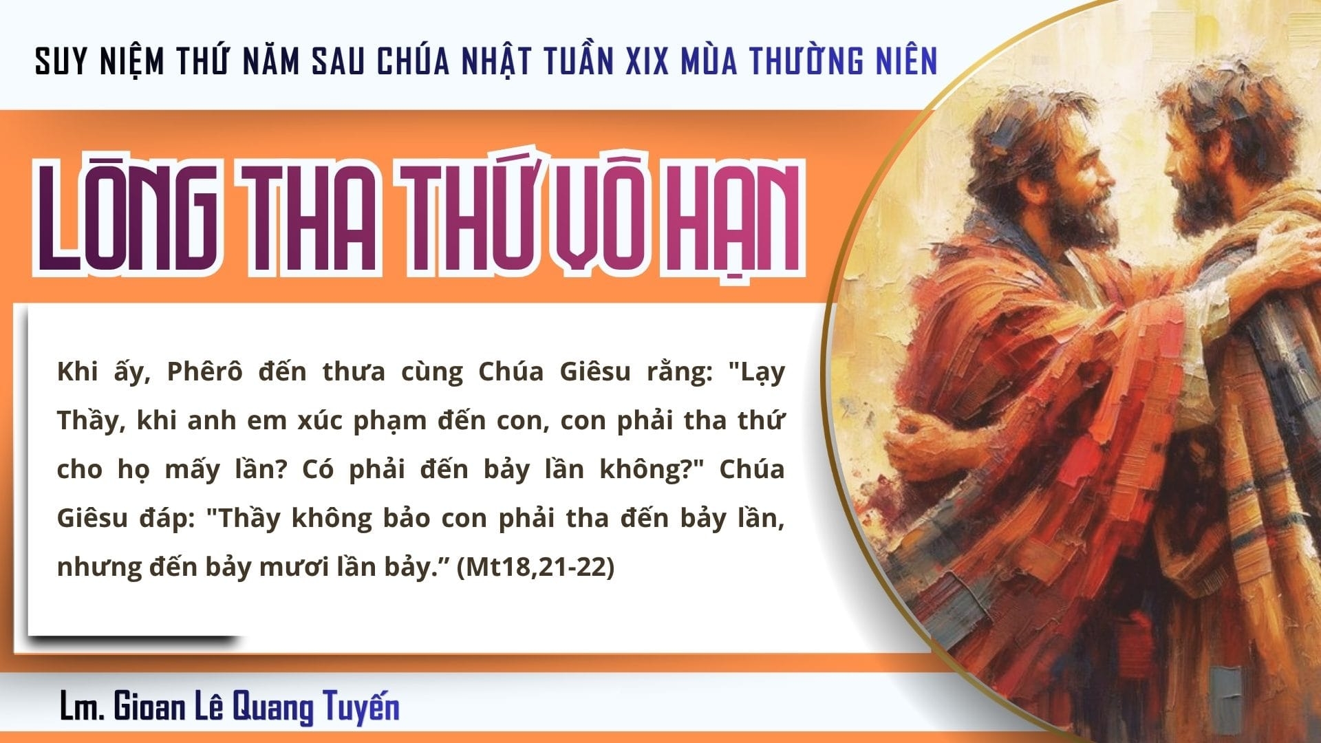 LÒNG THA THỨ VÔ HẠN - Suy Niệm Lời Chúa | Thứ Năm Sau Chúa Nhật Tuần XIX Mùa Thường Niên | Mt 18, 21 - 19, 1 | Lm Gioan Lê Quang Tuyến
