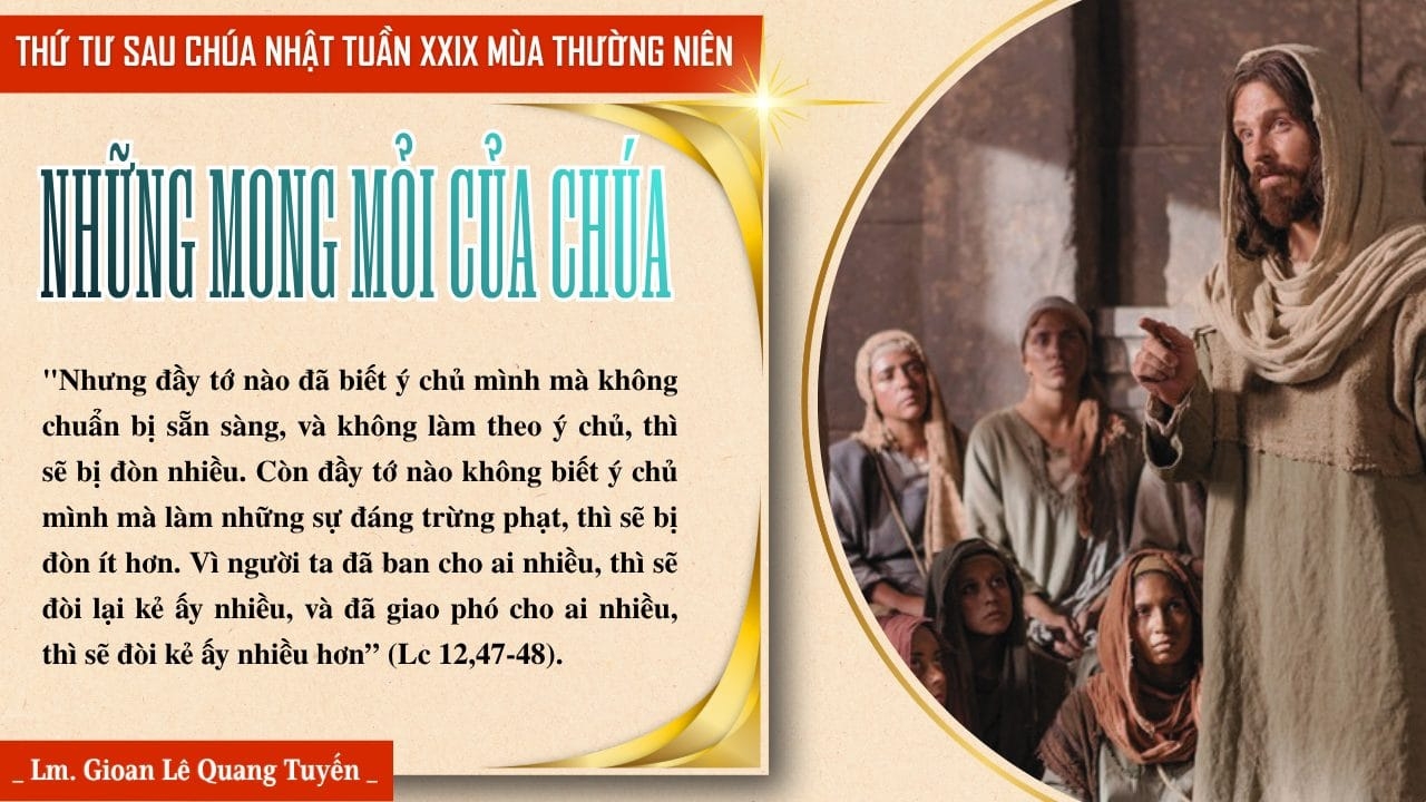 NHỮNG MONG MỎI CỦA CHÚA - Suy Niệm Lời Chúa | Thứ Tư Sau Chúa Nhật Tuần XXIX Mùa Thường Niên | Lc 12, 39-48 | Lm Gioan Lê Quang Tuyến