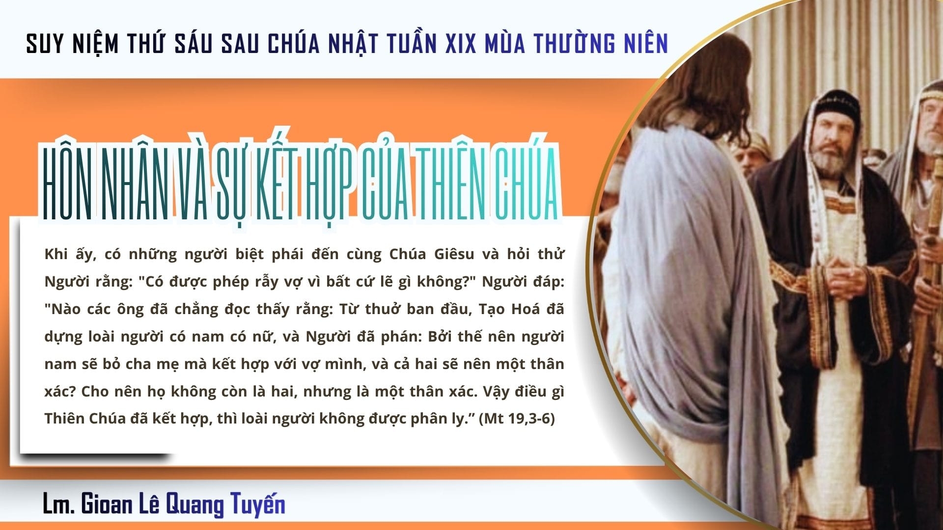 HÔN NHÂN VÀ SỰ KẾT HỢP CỦA THIÊN CHÚA - Suy Niệm Lời Chúa | Thứ Sáu Sau Chúa Nhật Tuần XIX Mùa Thường niên | Mt 19, 3-12 | Lm Gioan Lê Quang Tuyến