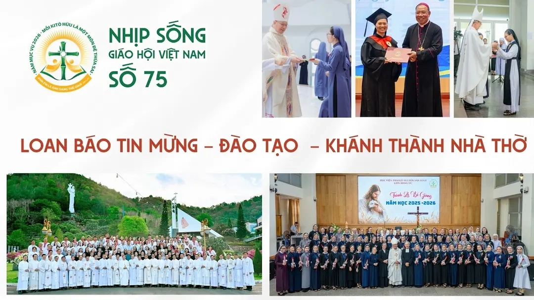 Loan báo Tin Mừng - Đào tạo - Khánh thành nhà thờ: Nhịp sống Giáo Hội Việt Nam số 75 (18/5/2026 - 25/5/2026)