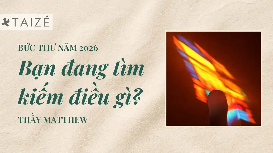 Bức thư năm 2026 từ Taizé: Bạn đang tìm kiếm điều gì?