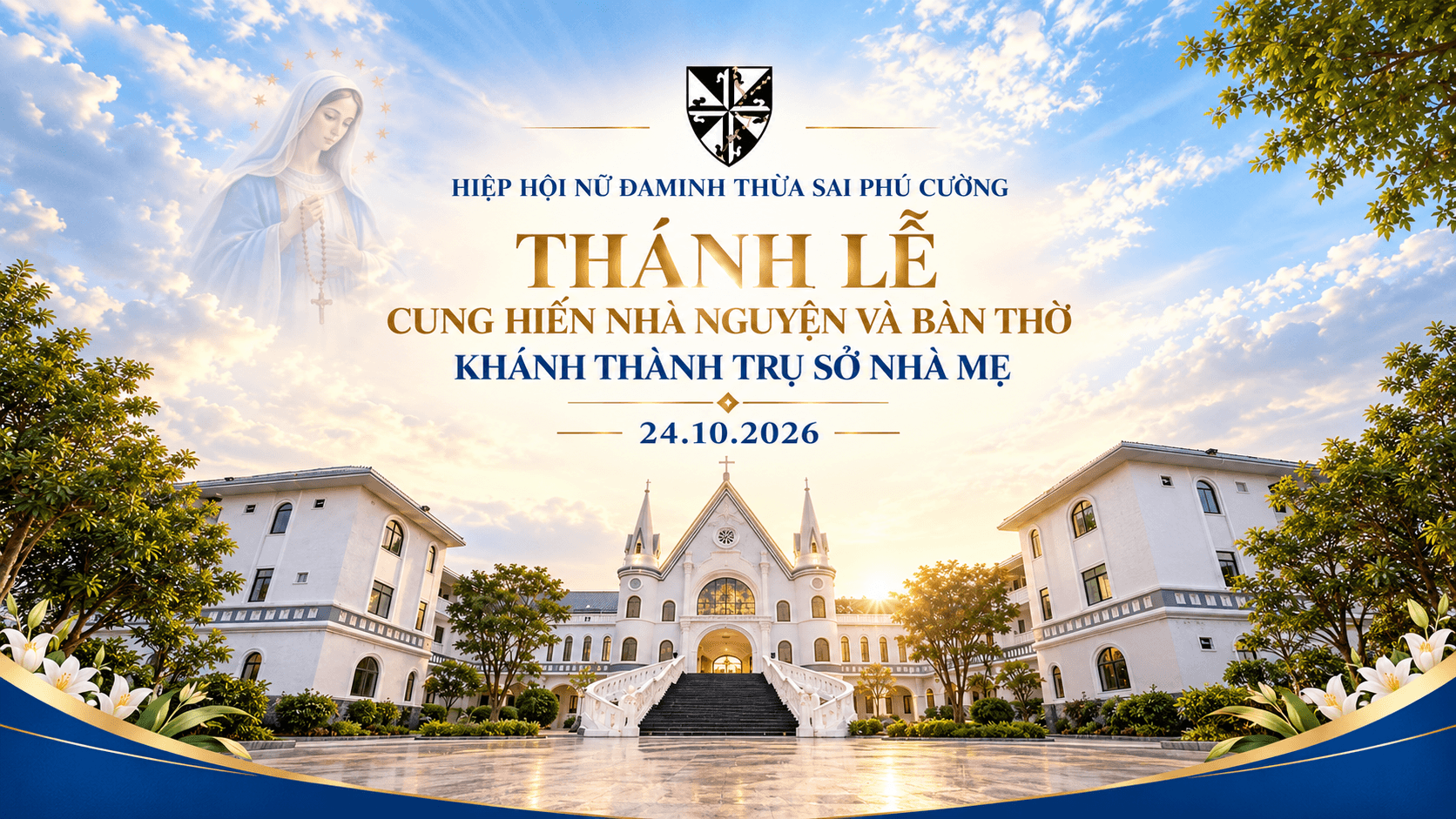 08h30 | TRỰC TIẾP | CUNG HIẾN NHÀ NGUYỆN & BÀN THỜ, KHÁNH THÀNH TRỤ SỞ NHÀ MẸ - HIỆP HỘI NỮ ĐAMINH THỪA SAI PHÚ CƯỜNG | 24.10.2026
