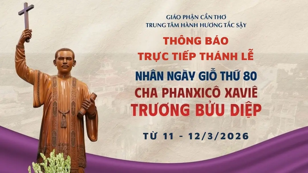 Thông báo trực tuyến chương trình lễ Tạ ơn kỷ niệm 80 năm ngày Cha Phanxicô Xaviê Trương Bửu Diệp được Chúa gọi về (12/3/1946 – 12/3/2026)