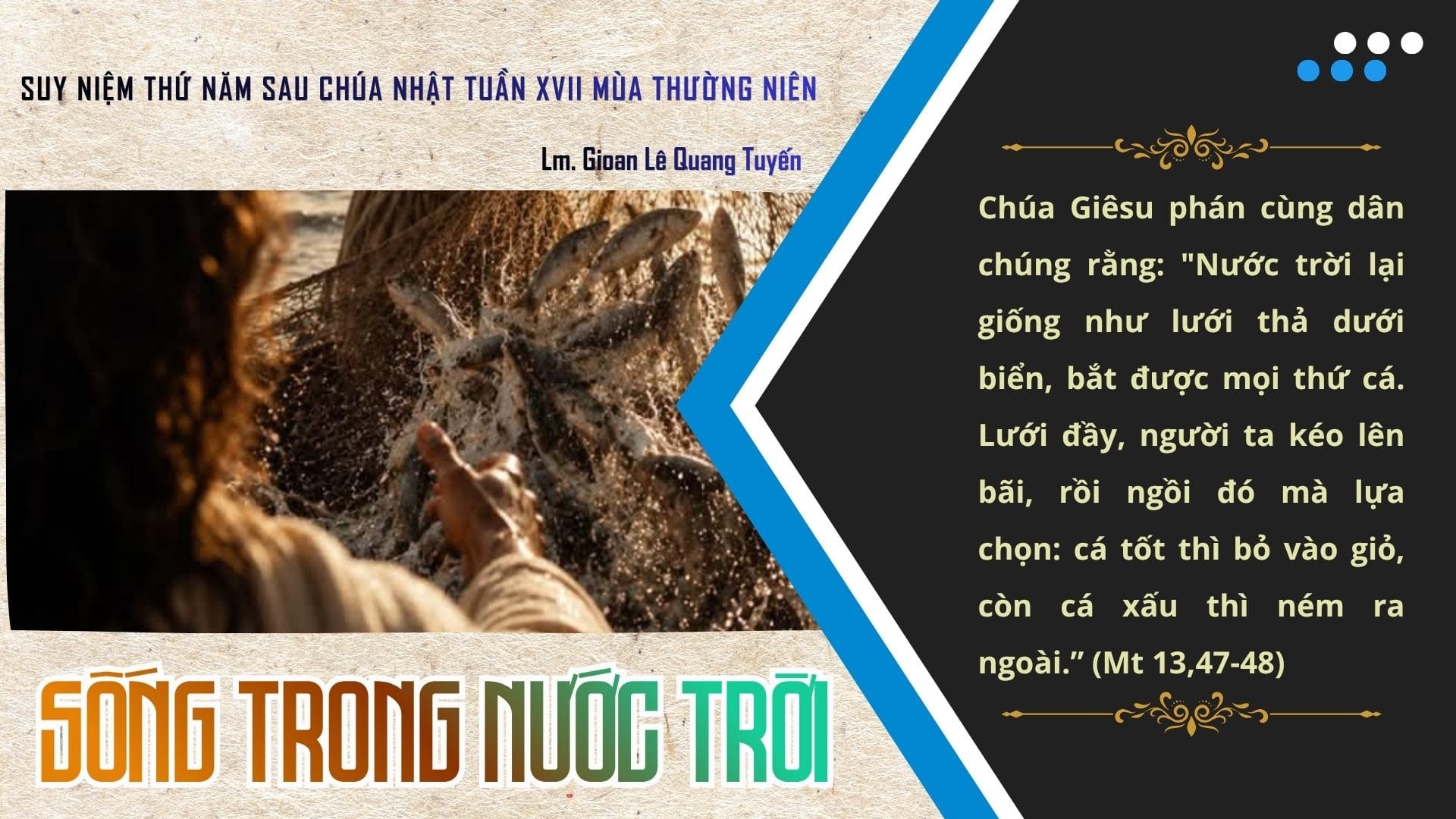 SỐNG TRONG NƯỚC TRỜI - Suy niệm lời Chúa | Thứ Năm sau Chúa Nhật tuần XVII mùa thường niên | Mt 13, 47-53 | Lm Gioan Lê Quang Tuyến