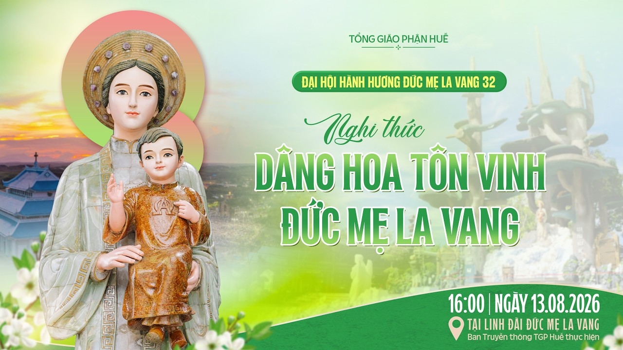 Trực tiếp Đại hội Hành hương Đức Mẹ La Vang lần thứ 32 diễn ra từ ngày 13-15/8/2026