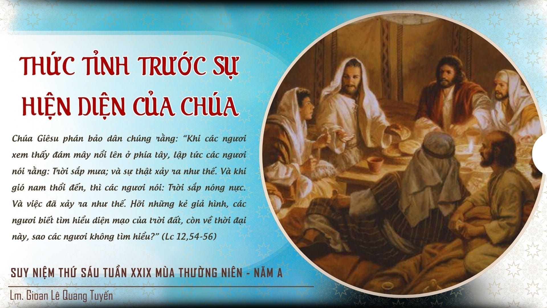 THỨC TỈNH TRƯỚC SỰ HIỆN DIỆN CỦA CHÚA - Suy Niệm Lời Chúa | Chúa Nhật Tuần XXIX Mùa Thường Niên | Lc 12,54-59 | Lm Gioan Lê Quang Tuyến