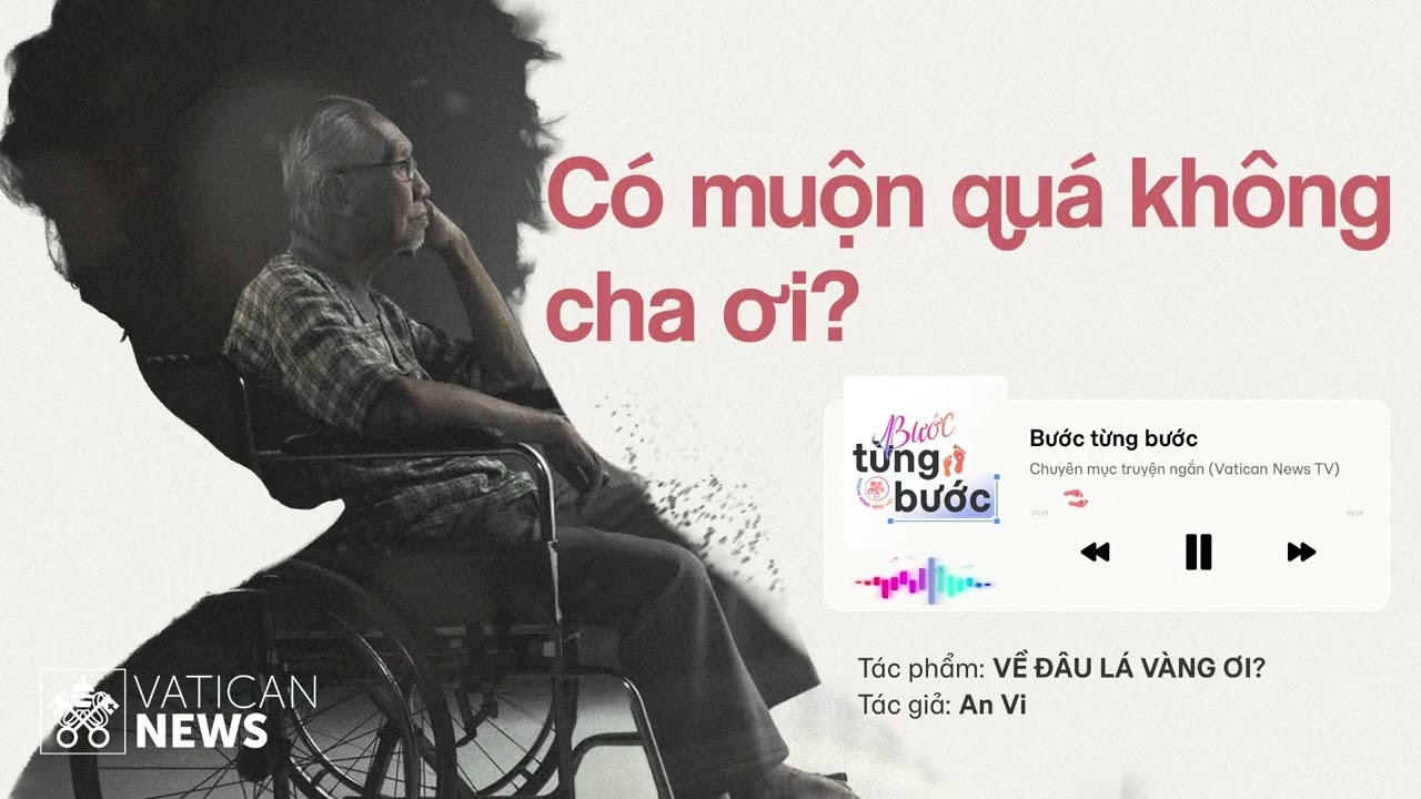 #258 Bước Từng Bước | Truyện ngắn: Về Đâu Lá Vàng Ơi?