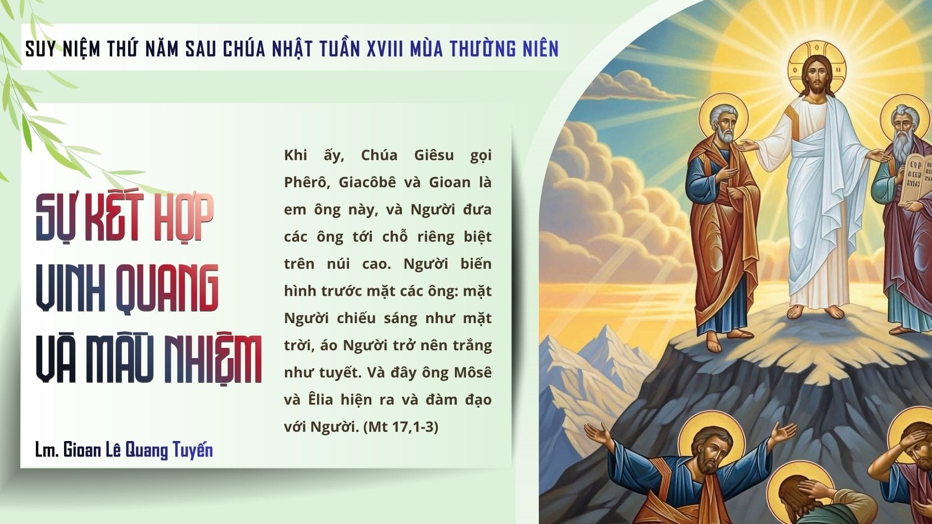 SỰ KẾT HỢP VINH QUANG VÀ MẦU NHIỆM - Suy Niệm Lời Chúa | Thứ Năm Sau Chúa Nhật Tuần XVIII Mùa Thường Niên - LỄ CHÚA HIỂN DUNG - Năm A - Lễ Kính | Mt 17, 1-9 | Lm Gioan Lê Quang Tuyến