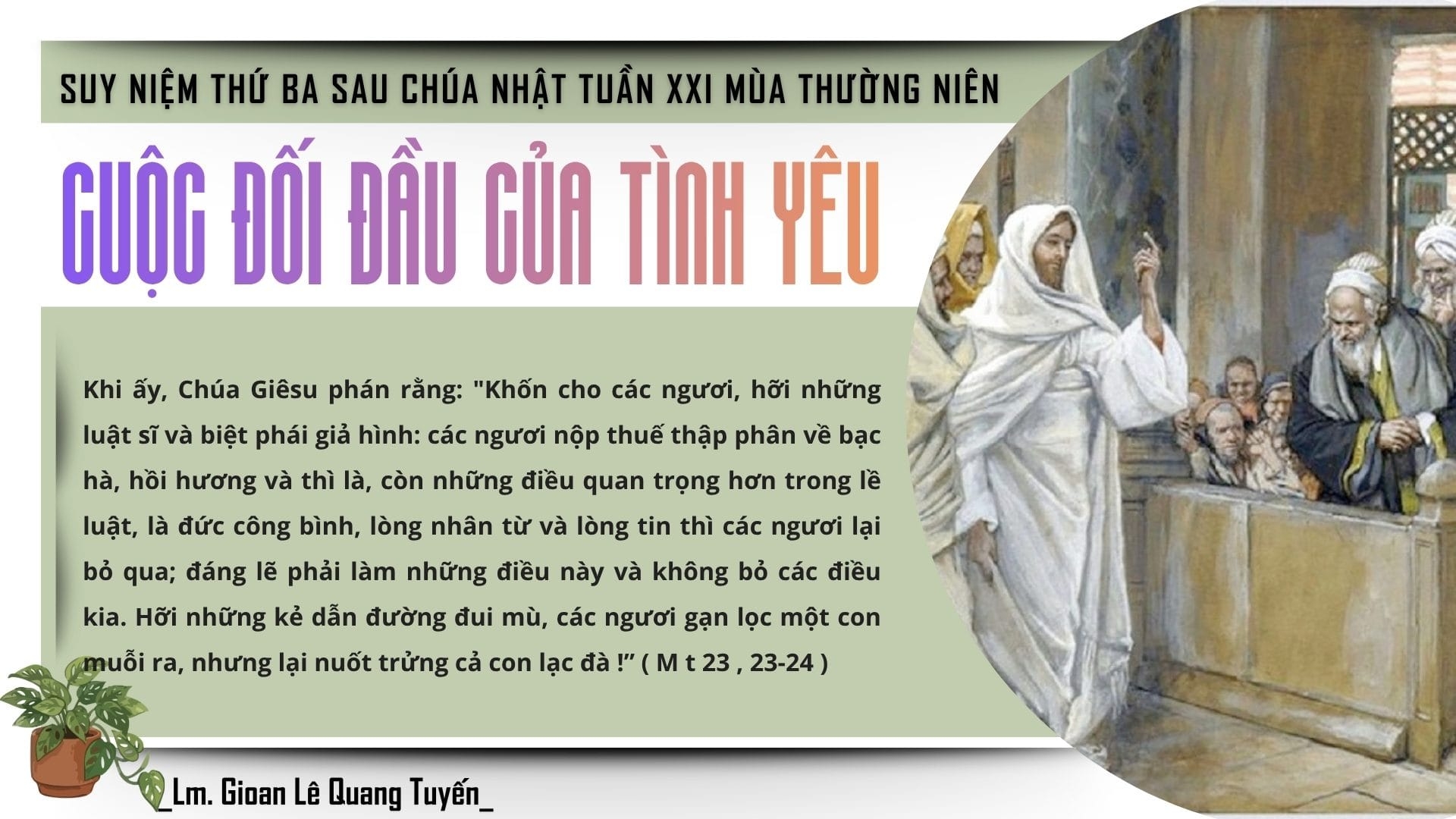 CUỘC ĐỐI ĐẦU CỦA TÌNH YÊU - Suy Niệm Lời Chúa | Thứ Ba Sau Chúa Nhật Tuần XXI Mùa Thường niên | Mt 23, 23-26 | Lm Gioan Lê Quang Tuyến