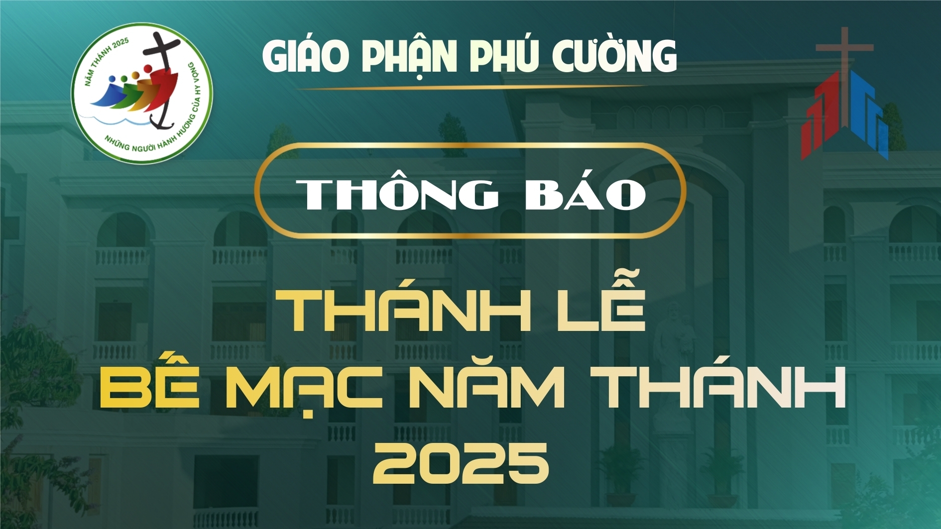 Thông Báo | Thánh lễ Bế mạc Năm Thánh 2025 tại Giáo phận Phú Cường