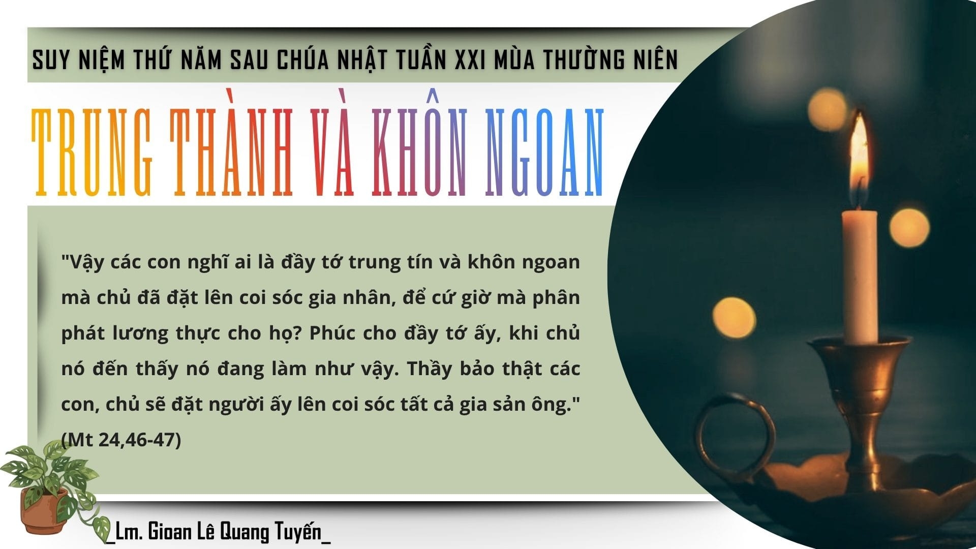 TRUNG THÀNH VÀ KHÔN NGOAN - Suy Niệm Lời Chúa | Thứ Năm Sau Chúa Nhật Tuần XXI Mùa Thường niên | Mt 24, 42-51 | Lm Gioan Lê Quang Tuyến