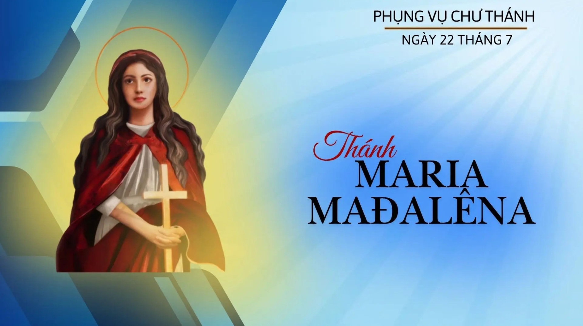 Ngày 22 Tháng 7: Thánh Maria Mađalêna, Môn Đệ của Chúa
