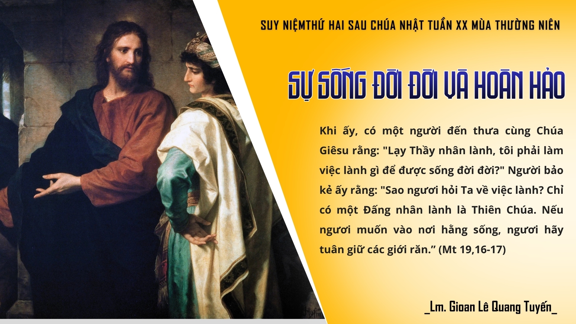 SỰ SỐNG ĐỜI ĐỜI VÀ HOÀN HẢO - Suy Niệm Lời Chúa | Thứ Hai Sau Chúa Nhật Tuần XX Mùa Thường Niên | Mt 19, 16-22 | Lm Gioan Lê Quang Tuyến
