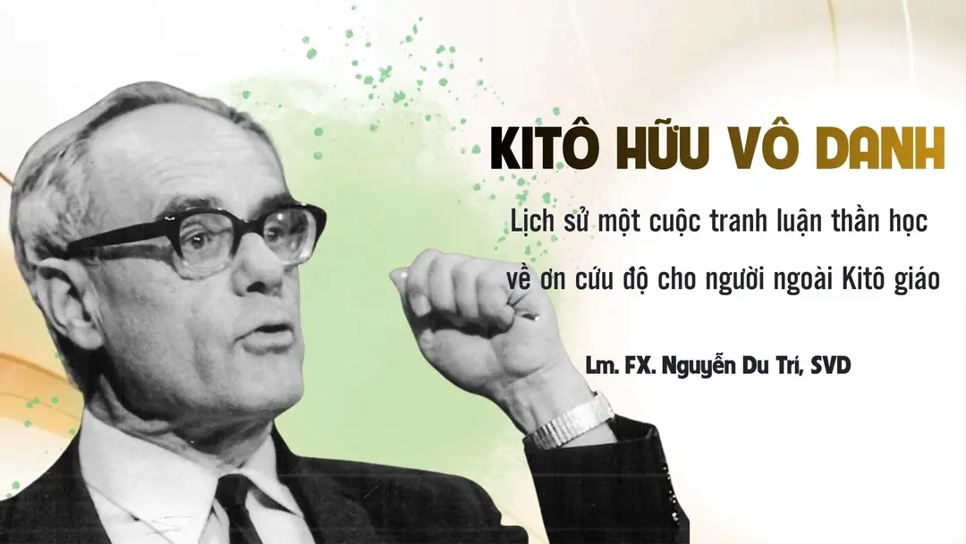 “Kitô hữu vô danh” - Lịch sử một cuộc tranh luận thần học về ơn cứu độ cho người ngoài Kitô giáo