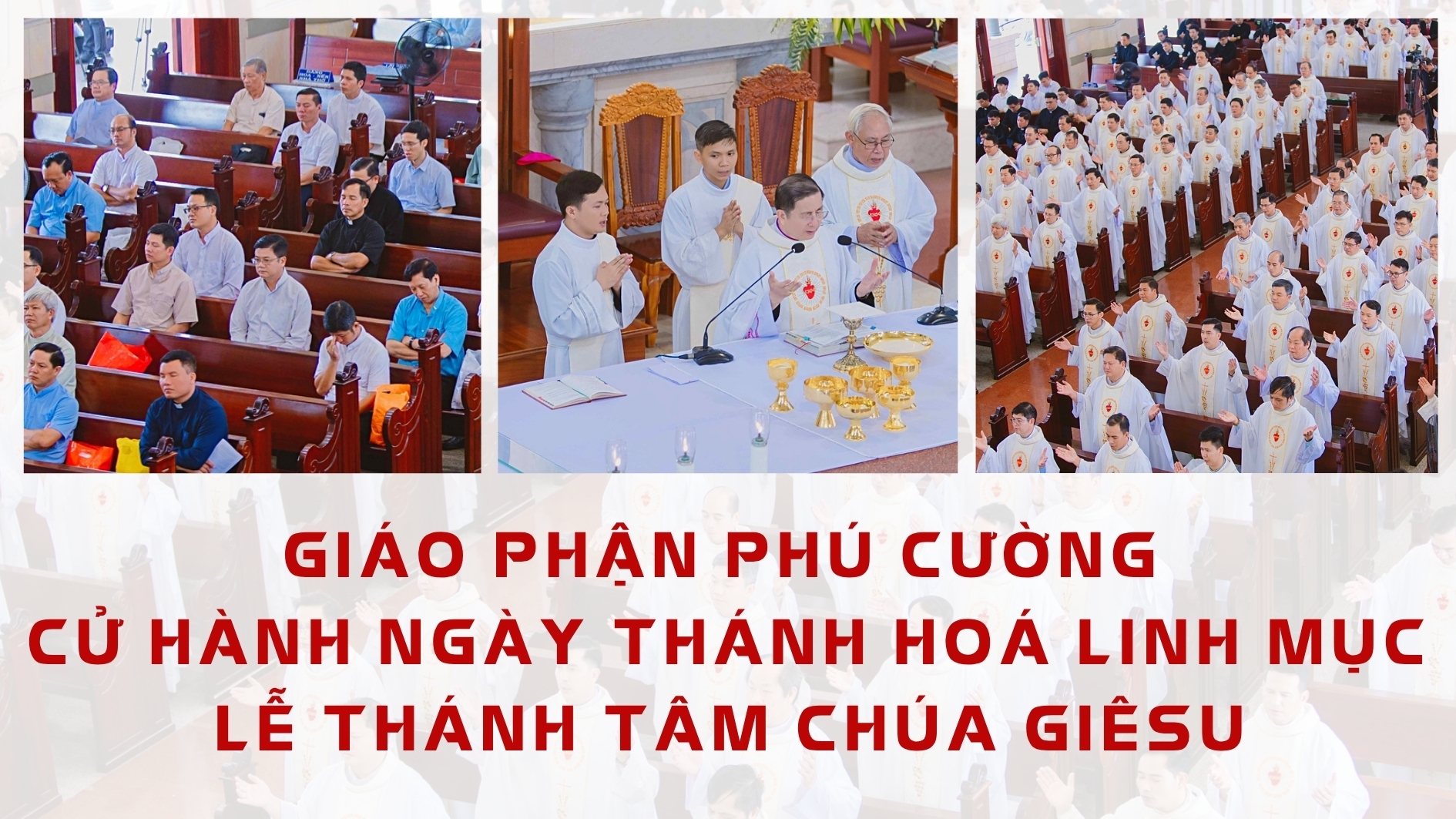 Giáo Phận Phú Cường cử hành ngày Thánh Hoá Linh Mục – Lễ Thánh Tâm Chúa Giêsu