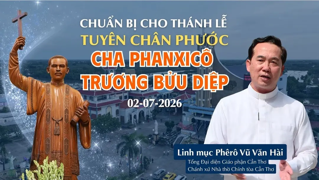 Thông tin chuẩn bị Thánh lễ tuyên Chân phước Cha Phanxicô Xaviê Trương Bửu Diệp