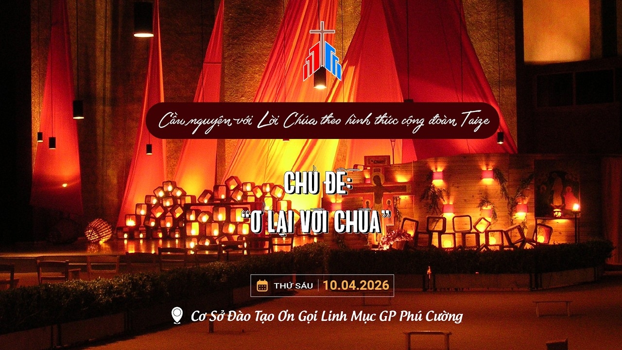 19h30 | Cầu Nguyện với Lời Chúa Theo Hình Thức CĐ Taizé - Chủ đề: “Ở LẠI VỚI CHÚA” | 10.04.2026