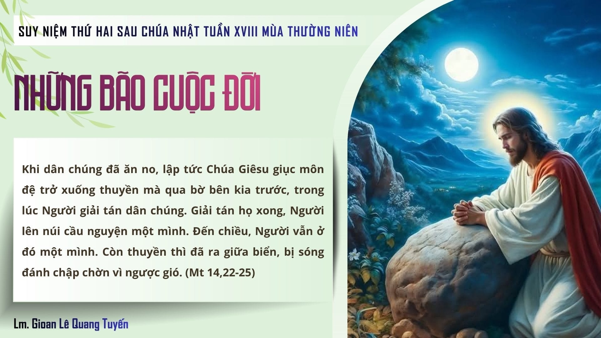NHỮNG BÃO CUỘC ĐỜI - Suy Niệm Lời Chúa | Thứ Hai Sau Chúa Nhật Tuần XVIII Mùa Thường niên | Mt 14, 22-36 | Lm Gioan Lê Quang Tuyến
