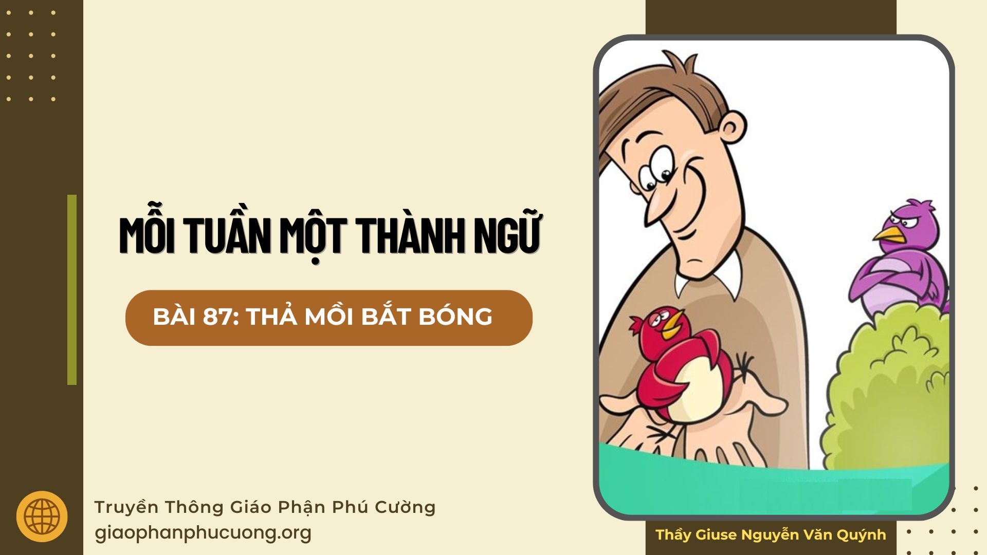 Mỗi Tuần Một Thành Ngữ | Bài 87: Thả Mồi Bắt Bóng | Thầy Giuse Nguyễn Văn Quýnh
