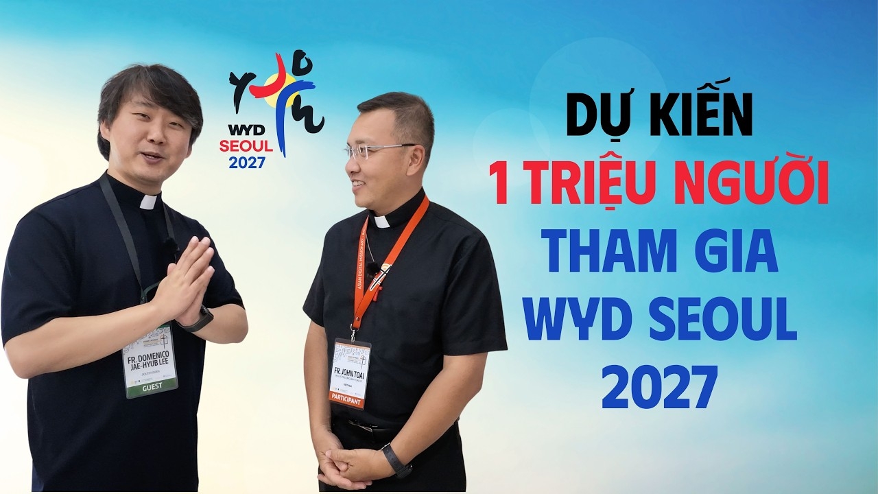 Dự kiến 1 triệu người tham gia Đại hội Giới trẻ thế giới Seoul 2027